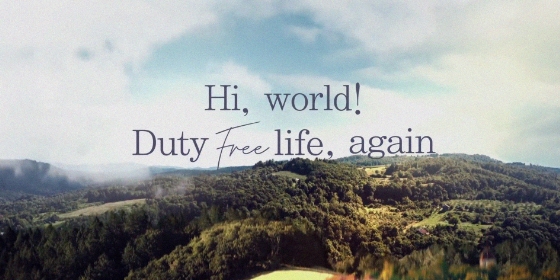 Hi, world Duty Free life, again